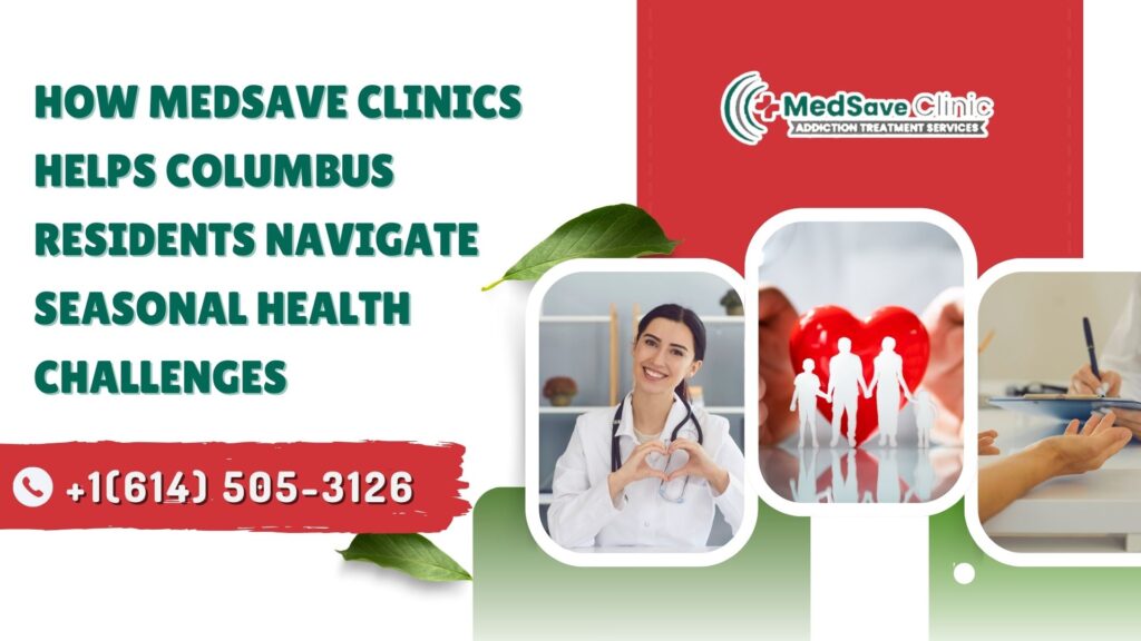 How Medsave Clinics Helps Columbus Residents Navigate Seasonal Health Challenges