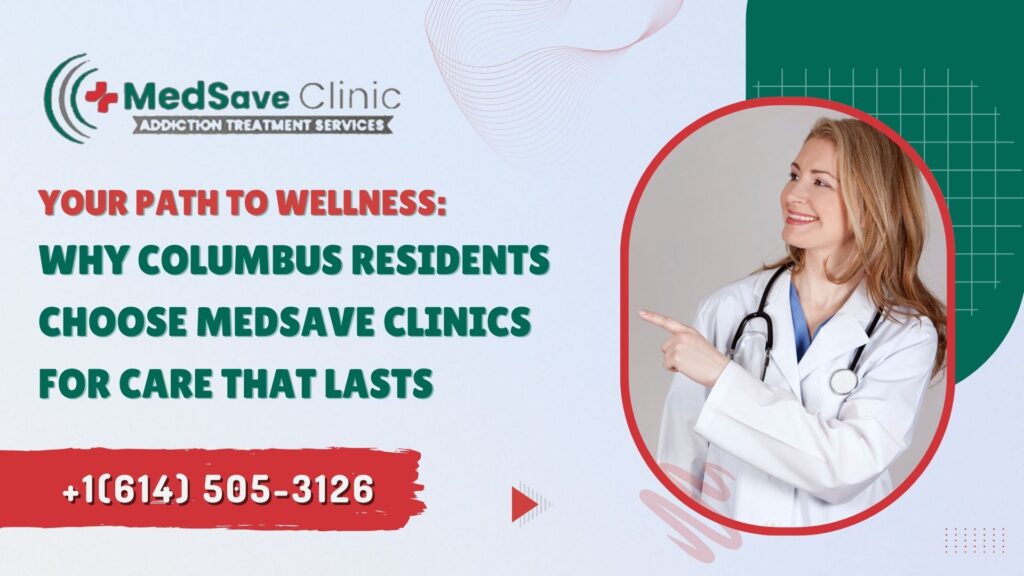 Why Columbus Residents Choose Medsave Clinics for Care That Lasts